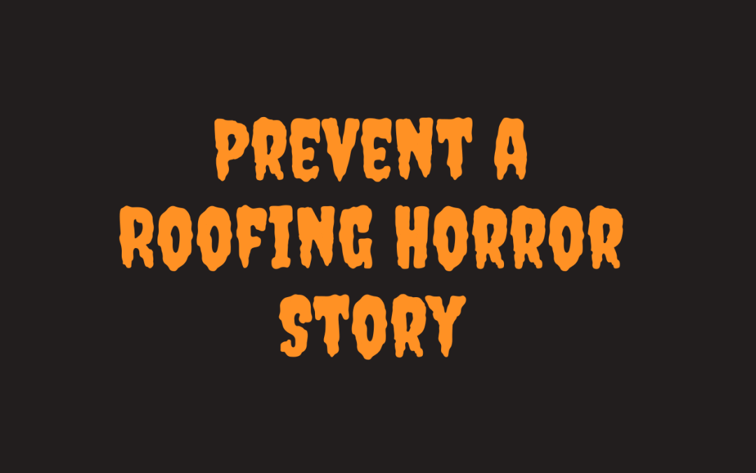 Prevent a Roofing Horror Story